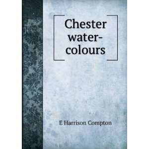  Chester water colours E Harrison Compton Books