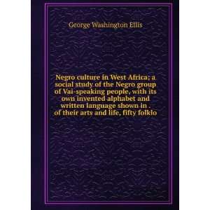 Negro culture in West Africa; a social study of the Negro group of Vai 