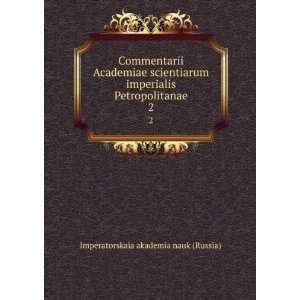   Petropolitanae. 2 Imperatorskaia akademia nauk (Russia) Books