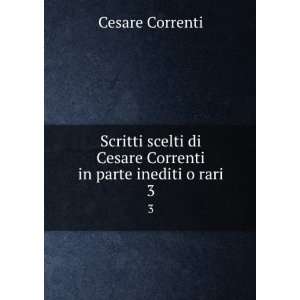  di Cesare Correnti in parte inediti o rari. 3 Cesare Correnti Books