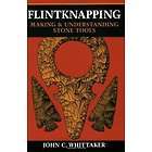 Flintknapping Making and Understanding Stone Tools Paperback 