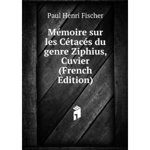  du genre Ziphius, Cuvier (French Edition) Paul Henri Fischer Books