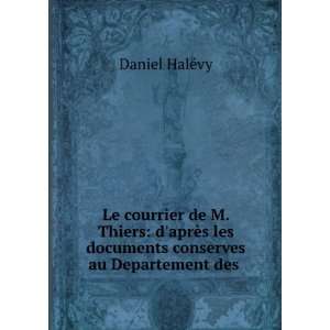   les documents conserves au Departement des . Daniel HalÃ©vy Books