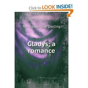  Gladys; a romance Mary Greenleaf Darling Books
