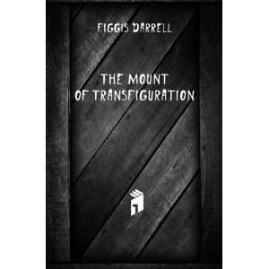  The mount of transfiguration Figgis Darrell Books
