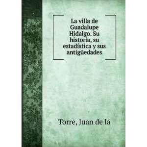   historia, su estadÃ­stica y sus antigÃ¼edades Juan de la Torre