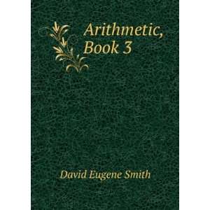  Arithmetic, Book 3 David Eugene Smith Books
