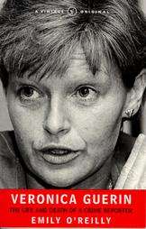 Veronica Guerin The Life and Death of a Crime Reporter by Emily O 