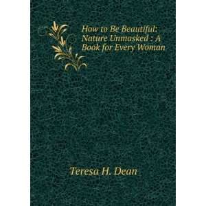    Nature Unmasked  A Book for Every Woman Teresa H. Dean Books