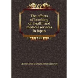 The effects of bombing on health and medical services in Japan United 