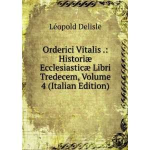   Libri Tredecem, Volume 4 (Italian Edition) LÃ©opold Delisle Books