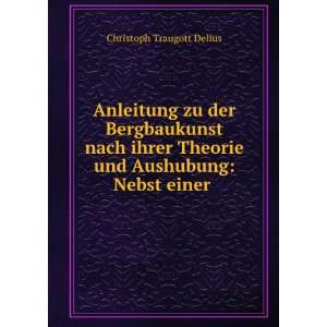   Theorie und Aushubung Nebst einer . Christoph Traugott Delius Books