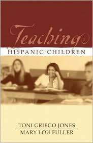 Teaching Hispanic Children, (0205325300), Toni Griego Jones, Textbooks 