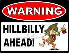 HILLBILLY AHEAD WARNING SIGN   Backwoods Moonshine Redneck Wiskey Mash 