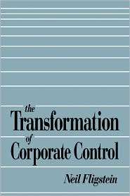 Transformation Of Corporate Control, (0674903595), Neil Fligstein 