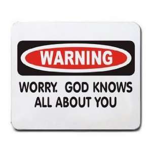  WORRY. GOD KNOWS ALL ABOUT YOU Mousepad