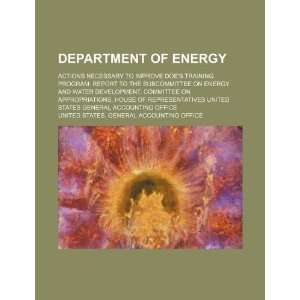  Department of Energy actions necessary to improve DOEs 