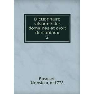   des domaines et droit domaniaux. 2 Monsieur, m.1778 Bosquet Books