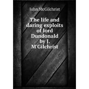   lord Dundonald by J. MGilchrist. John McGilchrist  Books