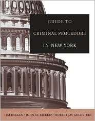 Guide to Criminal Procedure in New York, (0534643477), Tim Bakken 
