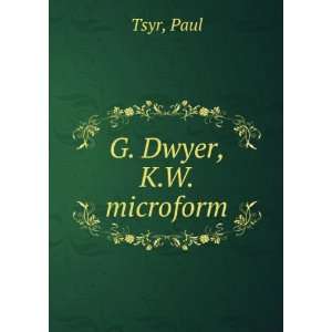  G. Dwyer, K.W. microform Paul Tsyr Books
