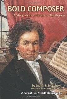 Bold Composer A Story about Ludwig Van Beethoven (Creative Minds 