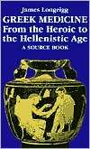 Greek Medicine From the Heroic to the Hellenistic Age A Source Book 