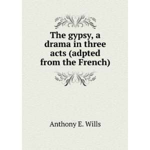  The gypsy, a drama in three acts (adpted from the French 