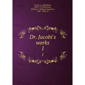  Dr. Jacobis works. 1 A. (Abraham), 1830 1919,Robinson 