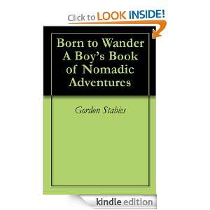 Born to Wander A Boys Book of Nomadic Adventures Gordon Stables 