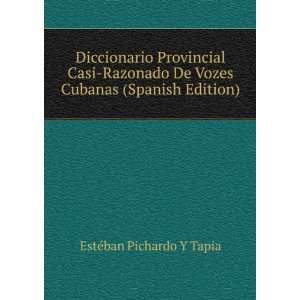   Provincial Casi Razonado De Vozes Y Frases Cubanas (Spanish Edition