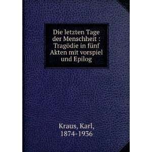   in fÃ¼nf Akten mit vorspiel und Epilog Karl, 1874 1936 Kraus Books