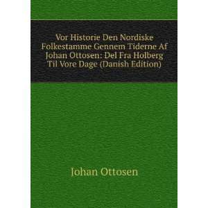   Del Fra Holberg Til Vore Dage (Danish Edition) Johan Ottosen Books