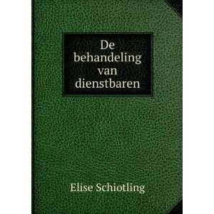 De behandeling van dienstbaren Elise Schiotling  Books