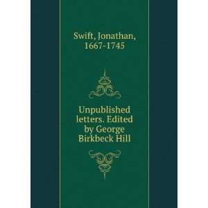   . Edited by George Birkbeck Hill Jonathan, 1667 1745 Swift Books