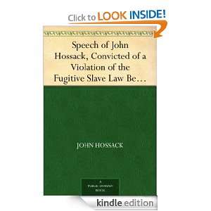 Speech of John Hossack, Convicted of a Violation of the Fugitive Slave 