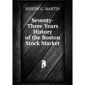   Years History of the Boston Stock Market JOSEPH G. MARTIN Books