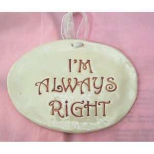 Always Right Ceramic Plaque by Cindy Houot