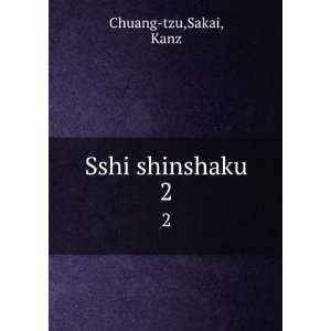  Sshi shinshaku. 2 Sakai, Kanz Chuang tzu Books