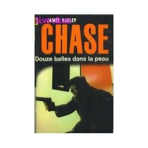  Douze balles dans la peau J.H. Chase Books
