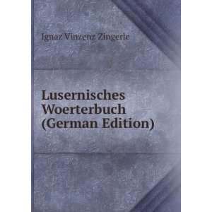   Woerterbuch (German Edition) Ignaz Vinzenz Zingerle Books