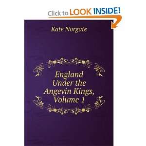  England Under the Angevin Kings, Volume 1 Kate Norgate 