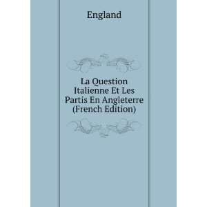  La Question Italienne Et Les Partis En Angleterre (French 