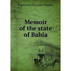   of the state of Bahia Francisco Vicente Vianna  Books