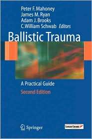 Ballistic Trauma A Practical Guide, (185233679X), Peter F. Mahoney 