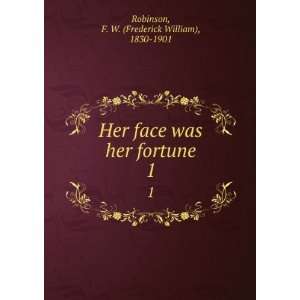   her fortune. 1 F. W. (Frederick William), 1830 1901 Robinson Books