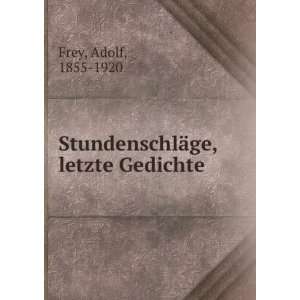  StundenschlÃ¤ge, letzte Gedichte Adolf, 1855 1920 Frey Books