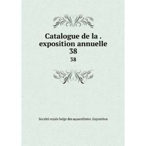  Catalogue de la . exposition annuelle. 38 SociÃ©tÃ 