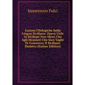   Il Siciliano Dialetto (Italian Edition) Innocenzio Fulci Books