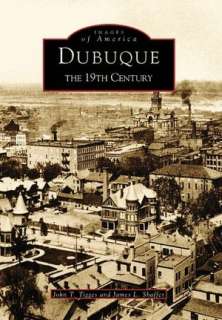   Dubuque, Iowa The 19th Century (Images of America 